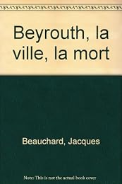 Beyrouth, la ville, la mort