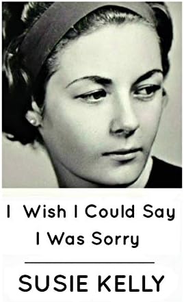 I Wish I Could Say I Was Sorry