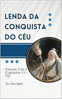 Livro Lenda da Conquista do Céu: Volume 3 de 4 (Capítulos 51–75)