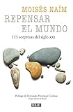 Repensar el mundo: 111 sorpresas del siglo XXI (Spanish Edition)