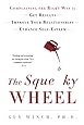 The Squeaky Wheel: Complaining the Right Way to Get Results, Improve Your Relationships, and Enhance Self-Esteem