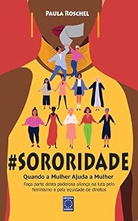 Livro Sororidade: Quando a mulher ajuda a mulher