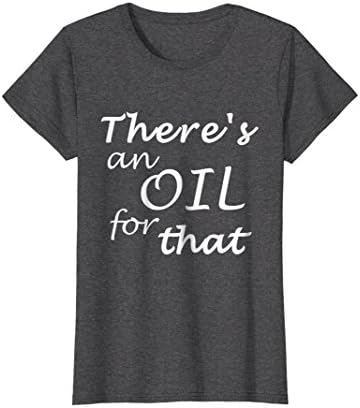 Womens There's An Oil For That Essential Oil Quote Tshirt Large Dark Heather