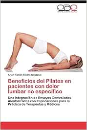 Beneficios del Pilates En Pacientes Con Dolor Lumbar No Especifico: Una integración de Ensayos Controlados Aleatorizados con Implicaciones para la Práctica de Terapéutas y Médicos