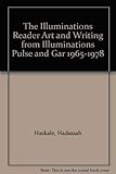The Illuminations reader: Art & writing from Illuminations, Pulse & Gar, 1965-1978 by
