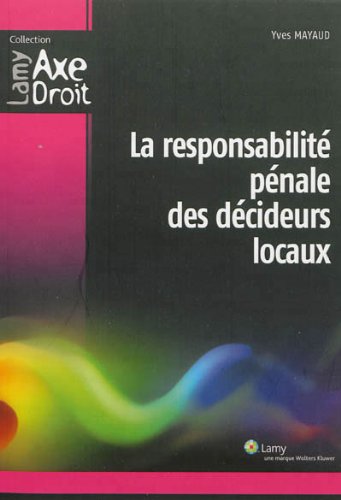 La  responsabilité pénale des décideurs locaux