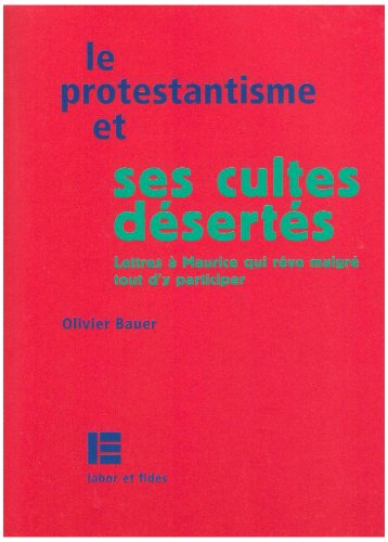 Le  protestantisme et ses cultes désertés