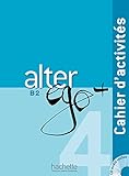 Alter Ego + 4: Cahier D'Activites + CD Audio (French Edition) by