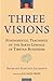 Three Visions: Fundamental Teachings of the Sakya Lineage of Tibetan Buddhism