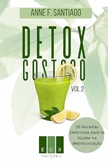 Livro Detox Gostoso: 38 Receitas de Suco Detox deliciosas para te ajudar na desintoxicação