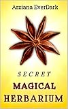 SECRET MAGICAL HERBARIUM: 340+ Magical Herbs by 