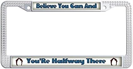 Dongsmer Believe You Can And You'Re Halfway There License Plate Frame Crystal Waterproof Car License Plate Covers Diamond UV Resistant Car Plate frame With 2-Holes and Screw Caps,White