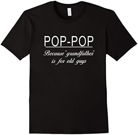 Mens BECAUSE GRANDFATHER IS FOR OLD GUYS TEE POP POP TSHIRT XL Black