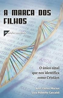 Livro A Marca dos Filhos: O único sinal que nos identifica como cristãos