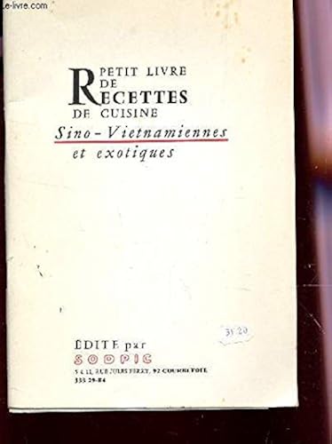 Download PETIT LIVRE DE RECETTES DE CUISINE SINO-VIETNAMIENNES ET EXOTIQUES / RECETTES EXTREMES ORIENTALES - JAPON, INDES - EGYPTE - ARABIE, AFRIQUE - ANTILLES - AMERIQUE DU SUD - BRESIL ET ARGENTINE. PDF