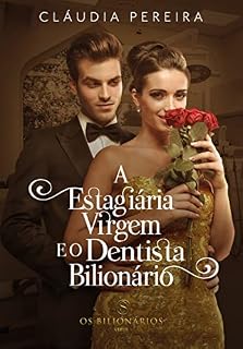 Livro A Estagiária virgem e o dentista Bilionário (Os Bilionários)