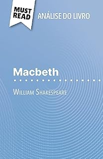 Livro Macbeth de William Shakespeare (Análise do livro): Análise completa e resumo pormenorizado do trabalho