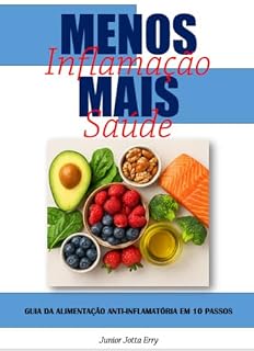 Livro MENOS Inflamação, MAIS Saúde: Guia de Alimentação Anti-inflamatório em 10 Passos