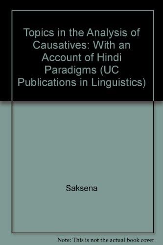 Topics in the Analysis of Causatives with an Account of Hindi Paradigms (UC Publications in Linguistics)