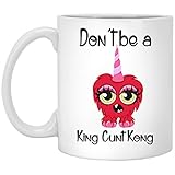 DKISEE Ceramic Mugs Don'T Be A King Cunt Kong for