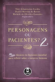 Livro Personagens ou Pacientes? 2: Mais Clássicos da Literatura Mundial para Refletir Sobre a Natureza Humana