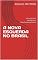 Livro A NOVA ESQUERDA NO BRASIL: do sectarismo ideológico ao liberalismo econômico