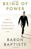 Being of Power: The 9 Practices to Ignite an Empowered Life by