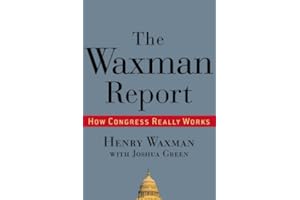 The Waxman Report: How Congress Really Works