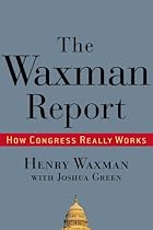 The Waxman Report: How Congress Really Works