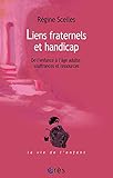 Liens fraternels et handicap : De l'enfance à l'âge adulte, souffrances et ressources by 