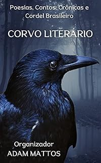 Livro Corvo Literário: Poesias, contos, crônicas e cordel brasileiro