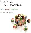 Global Governance: Why? What? Whither?