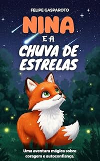 Livro Nina e a Chuva de Estrelas: Uma aventura mágica sobre coragem e autoconfiança (Livro Infantil)