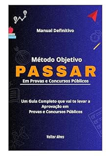 Manual Método Objetivo PASSAR em Provas e Concursos Públicos: Guia de Aprovação em Provas e Concursos Públicos