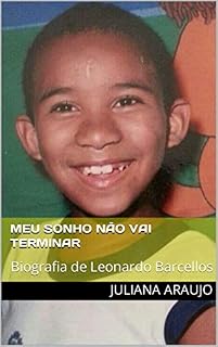 Livro MEU SONHO NÃO VAI TERMINAR: Biografia de Leonardo Barcellos