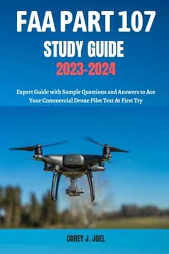 FAA Part 107 Study Guide 2023-2024: Expert Guide with Sample Questions ...