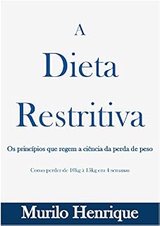 Livro A Dieta Restritiva: Os princípios que regem a ciência da perda de peso
