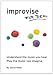Improvise for Real: The complete method for all instruments.