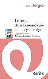 Le  corps dans la neurologie et la psychanalyse
