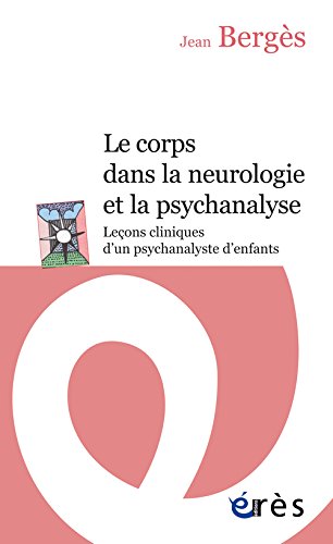 Le  corps dans la neurologie et la psychanalyse