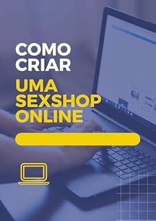 Livro COMO CRIAR UMA SEXSHOP ONLINE: COMO CRIAR UMA SEXSHOP ONLINE