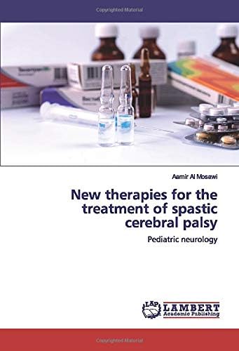 New therapies for the treatment of spastic cerebral palsy: Pediatric neurology