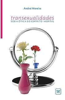 Livro TRANSEXUALIDADES SOB A ÓTICA DO ESPÍRITO IMORTAL