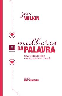 Livro Mulheres da Palavra: Como Estudar a Bíblia com nossa Mente e Coração