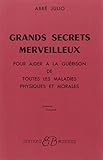 Grands Secrets merveilleux : Pour aider à la guérison de toutes les maladies physiques et morales (French Edition) by