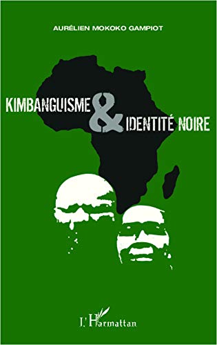 Kimbanguisme et identité noire (French Edition) by (Paperback)