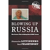 Blowing Up Russia: The Secret Plot to Bring Back KGB Terror by Alexander Litvinenko, Yuri Felshtinsky(April 2, 2007) Hardcove