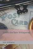 While the Rain Whispered (Letters to Layton) by Kim Williams