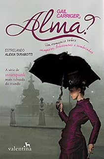 Livro Alma?: Um romance sobre vampiros, lobisomens e sombrinhas (O Protetorado da Sombrinha Livro 1)
