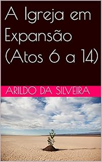 Livro A Igreja em Expansão (Atos 6 a 14)